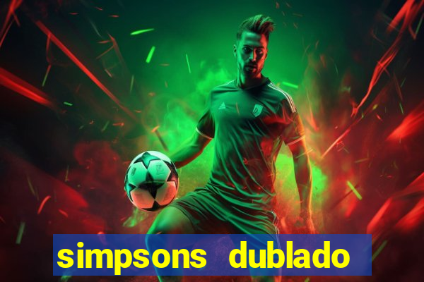 simpsons dublado assistir online