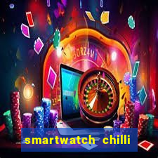 smartwatch chilli beans vale a pena smartwatch chilli beans