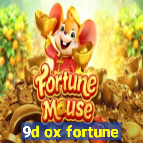 9d ox fortune