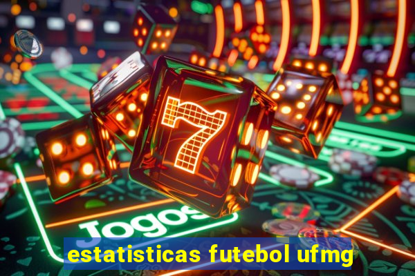 estatisticas futebol ufmg