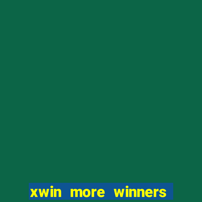 xwin more winners more fun