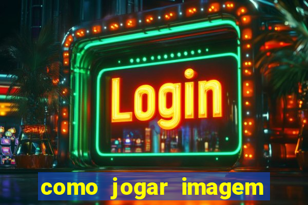 como jogar imagem no google para pesquisa