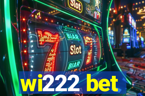 wi222 bet