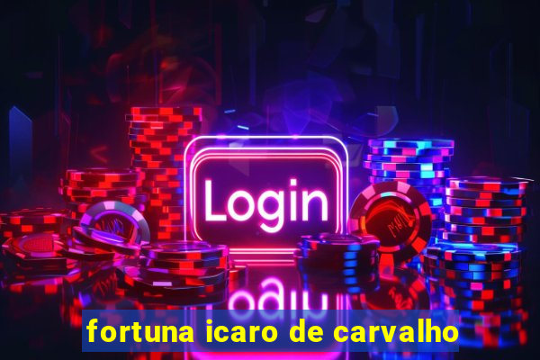 fortuna icaro de carvalho