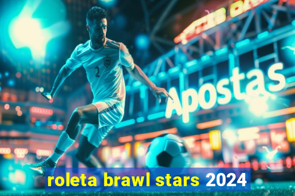 roleta brawl stars 2024