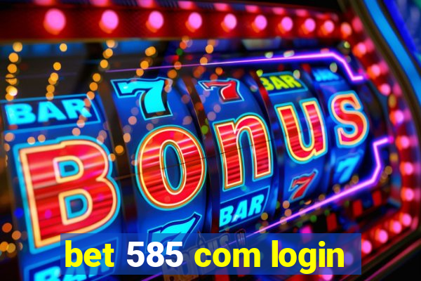 bet 585 com login