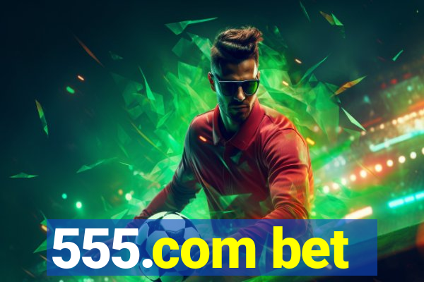 555.com bet