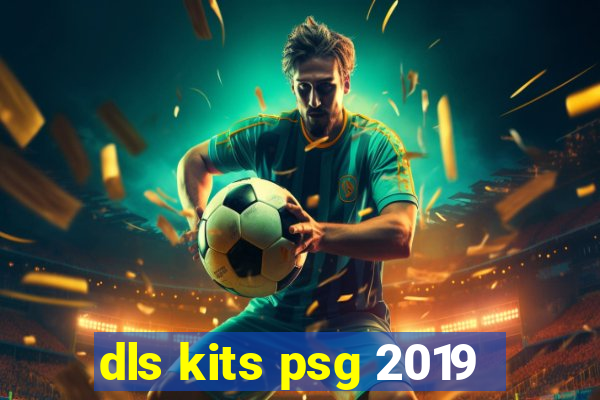 dls kits psg 2019