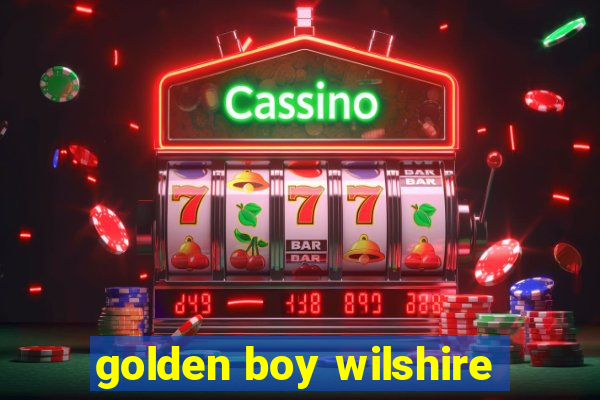 golden boy wilshire