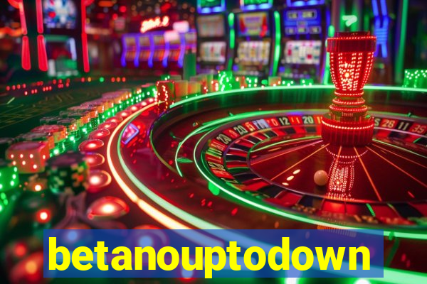 betanouptodown