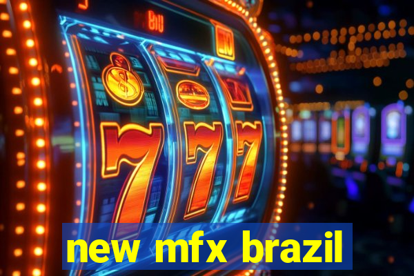 new mfx brazil