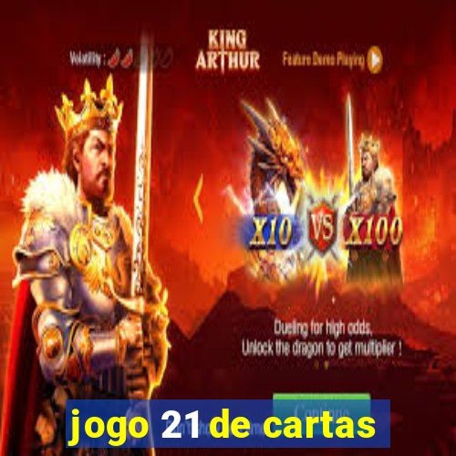 jogo 21 de cartas