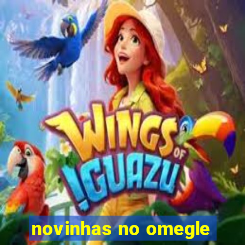 novinhas no omegle