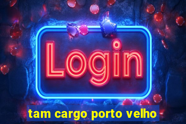 tam cargo porto velho