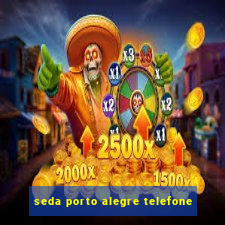 seda porto alegre telefone