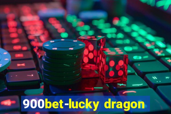 900bet-lucky dragon