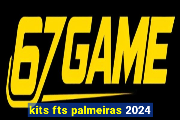 kits fts palmeiras 2024