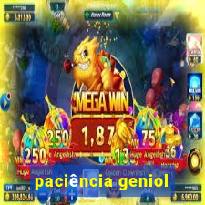 paciência geniol