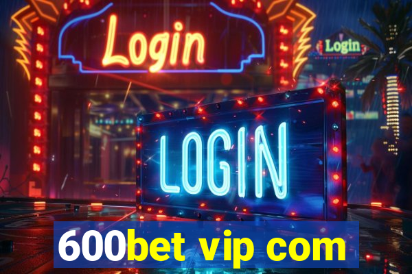 600bet vip com