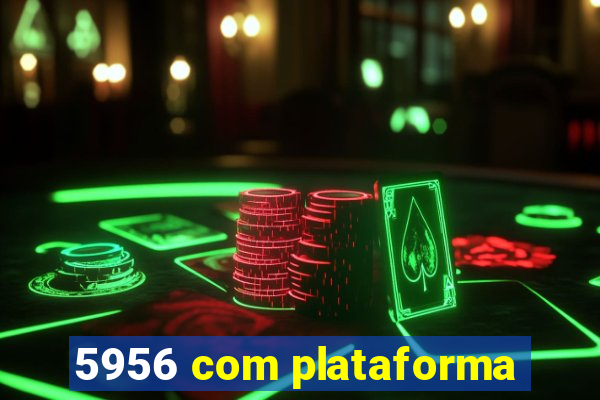 5956 com plataforma