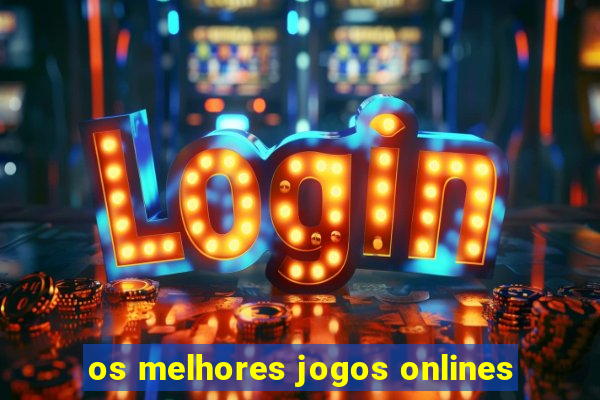 os melhores jogos onlines