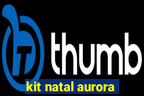 kit natal aurora