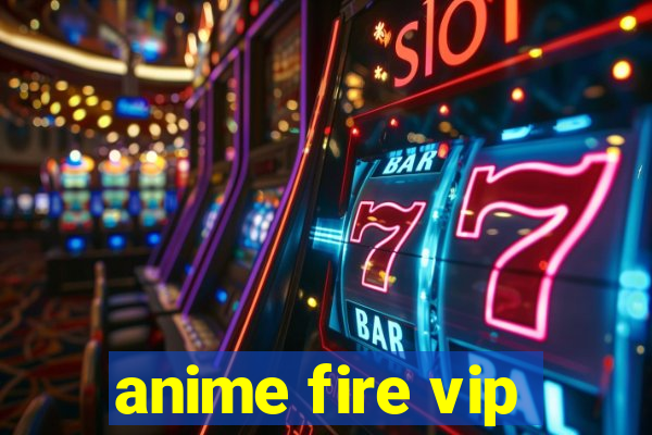 anime fire vip