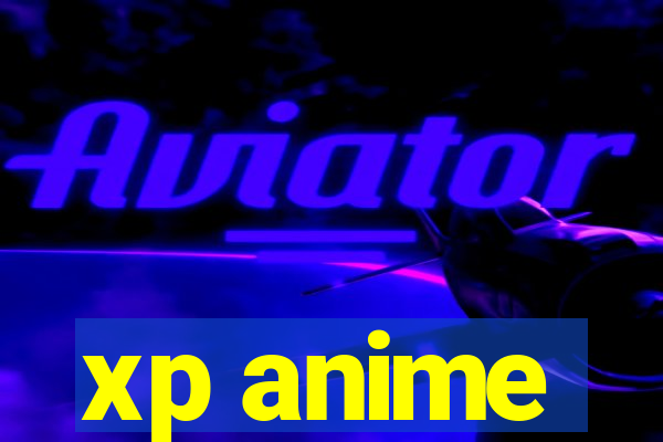 xp anime