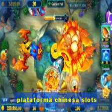 plataforma chinesa slots