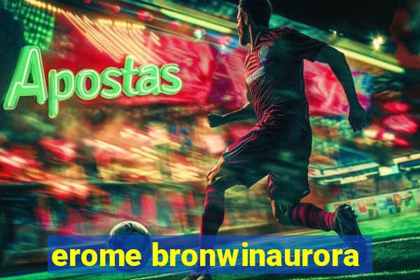 erome bronwinaurora