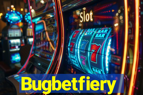 Bugbetfiery