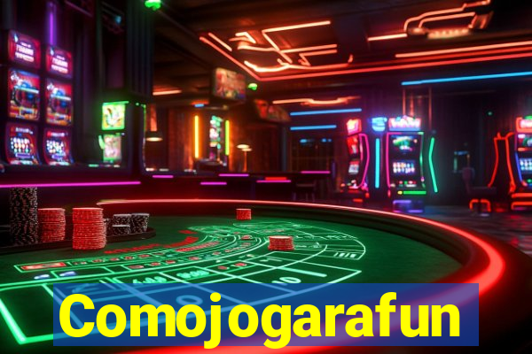 Comojogarafun