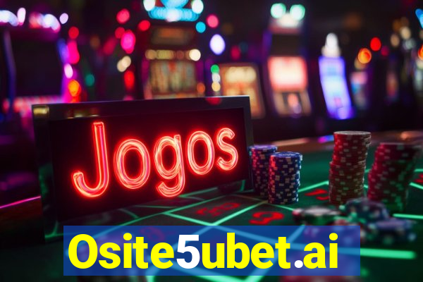 Osite5ubet.ai