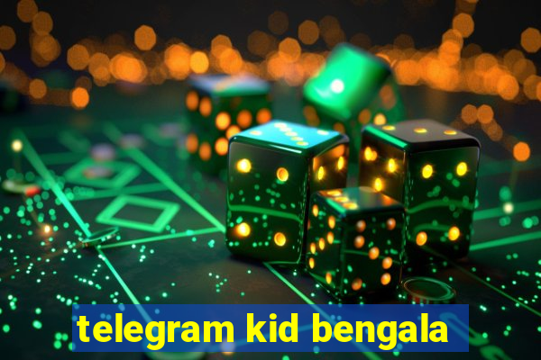 telegram kid bengala