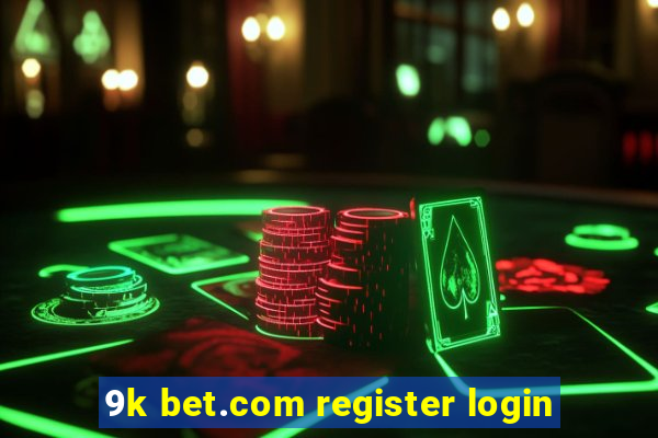 9k bet.com register login