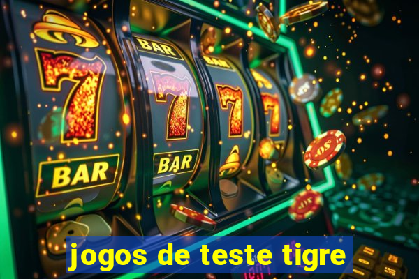 jogos de teste tigre