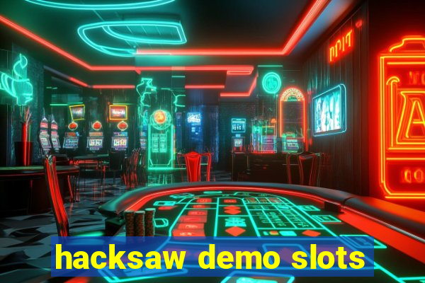 hacksaw demo slots