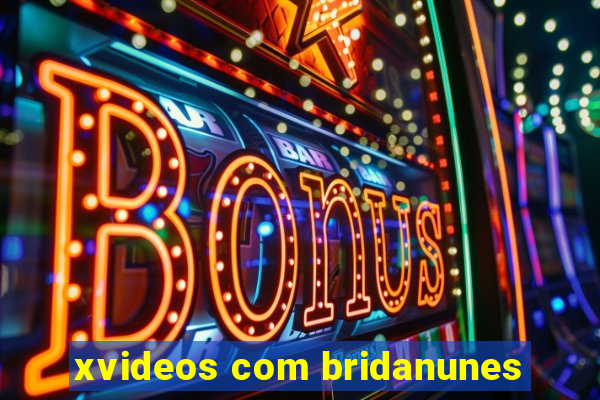 xvideos com bridanunes