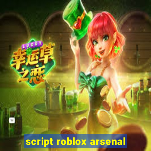 script roblox arsenal