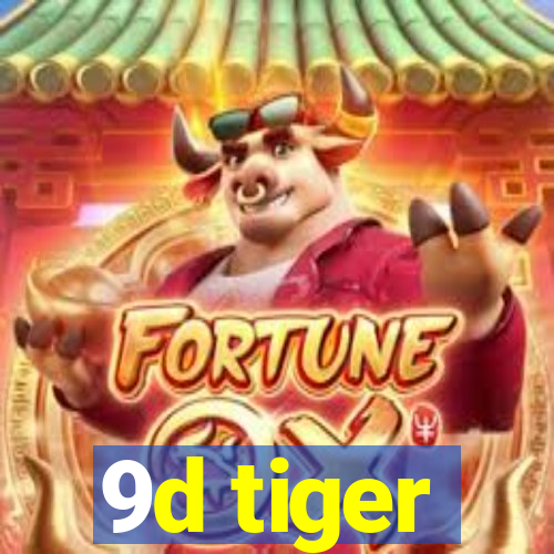 9d tiger