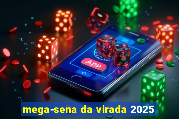 mega-sena da virada 2025