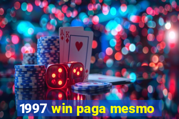 1997 win paga mesmo