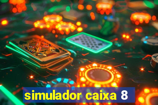 simulador caixa 8