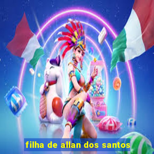 filha de allan dos santos