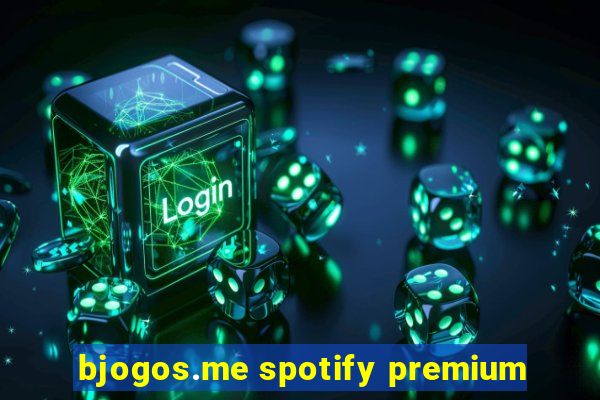 bjogos.me spotify premium