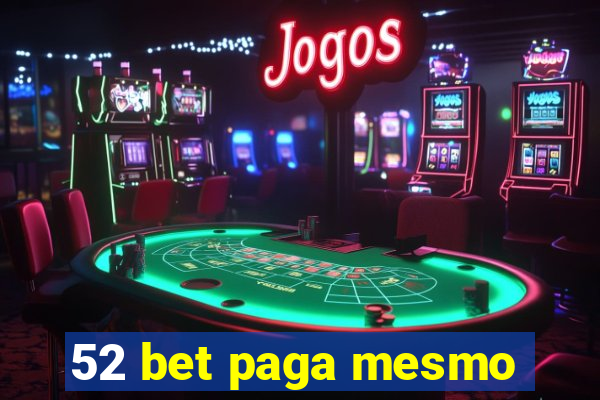 52 bet paga mesmo