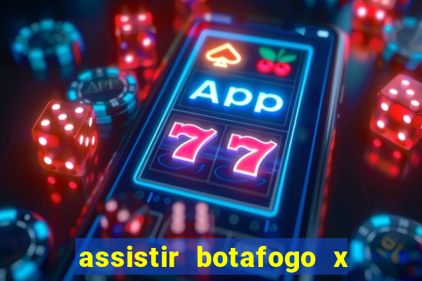 assistir botafogo x gremio futemax