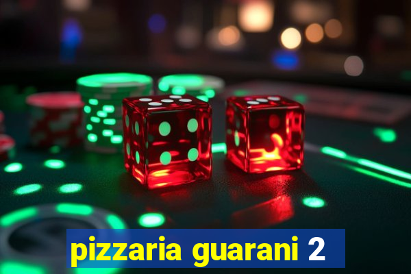 pizzaria guarani 2