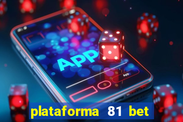 plataforma 81 bet é confiável