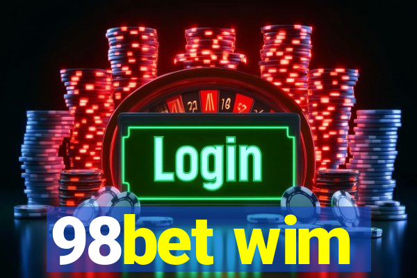 98bet wim